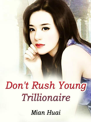 Don't Rush, Young Trillionaire